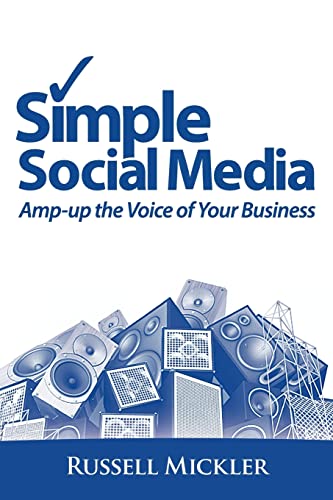 Imagen de archivo de Simple Social Media: Amp-Up the Voice of Your Business a la venta por THE SAINT BOOKSTORE