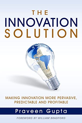 Stock image for The Innovation Solution : Making Innovation More Pervasive, Predictable and Profitable for sale by Better World Books