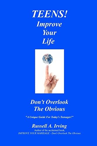 9781456558154: TEENS! Improve Your Life - Don't Overlook The Obvious