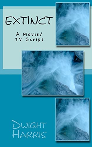 Stock image for Extinct: A Movie/TV Script for sale by THE SAINT BOOKSTORE