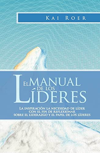 Stock image for El Manual de los Lderes: La inspiracin la necesidad de lder con el fin de reflexionar sobre el liderazgo y el papel de los lderes (Spanish Edition) for sale by Lucky's Textbooks