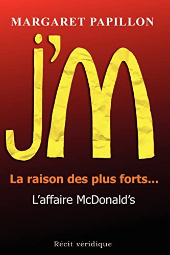 Beispielbild fr J'M, la raison des plus forts. l'affaire McDonald's zum Verkauf von Librairie Th  la page