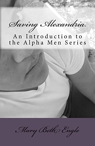 Stock image for Saving Alexandria: An Introduction to the Alpha Men Series for sale by THE SAINT BOOKSTORE
