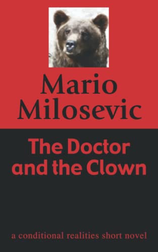 The Doctor and the Clown: A Conditional Realities Short Novel (9781456562984) by Milosevic, Mario