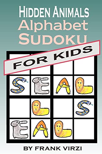 Imagen de archivo de Hidden Animals Alphabet Sudoku for Kids: Ages 9-99 a la venta por THE SAINT BOOKSTORE
