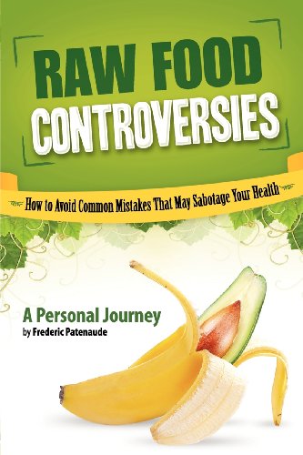 9781456567224: Raw Food Controversies: How to Avoid Common Mistakes That May Sabotage Your Health