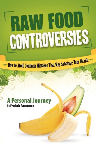 Stock image for Raw Food Controversies: How to Avoid Common Mistakes That May Sabotage Your Health for sale by BooksRun