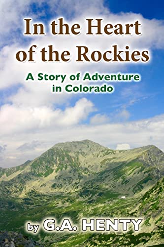 9781456568375: In the Heart of the Rockies: A Story of Adventure in Colorado