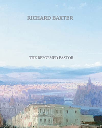 The Reformed Pastor (9781456568573) by Baxter, Richard