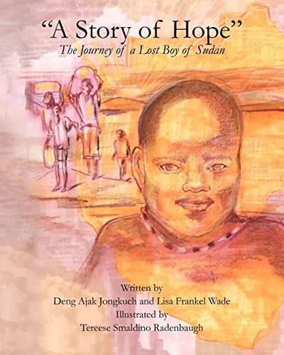 Stock image for A Story of Hope: The Journey of a Lost Boy of Sudan for sale by BooksRun