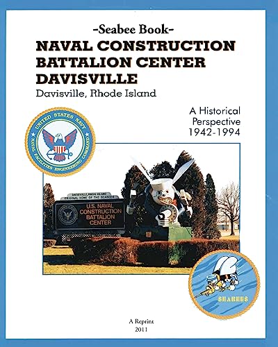 Stock image for Seabee Book NAVAL CONSTRUCTION BATTALION CENTER DAVISVILLE, Davisville, Rhode Island a Historical Perspective 1942-1994 for sale by Save With Sam