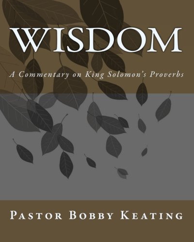 9781456574086: Wisdom: A Commentary on King Solomon's Proverbs