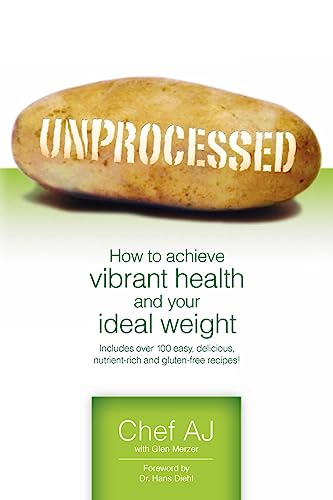 9781456576097: Unprocessed: How to achieve vibrant health and your ideal weight.