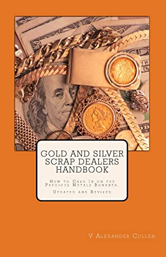 Stock image for Gold and Silver Scrap Dealers Handbook: How to Cash In on the Precious Metals Bonanza. for sale by SecondSale