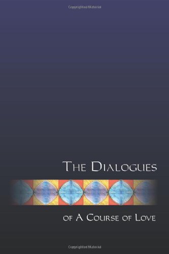 9781456580636: The Dialogues of A Course of Love: Coming To Voice