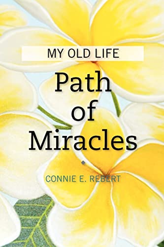 Path of Miracles: My Old Life (Paperback) - Connie E Rebert