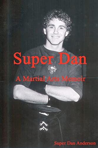 Imagen de archivo de Super Dan - A Martial Arts Memoir a la venta por Zoom Books Company