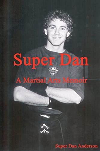Stock image for Super Dan - A Martial Arts Memoir for sale by Zoom Books Company