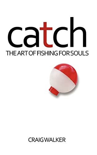 Stock image for Catch: The Art of Fishing For Souls for sale by ThriftBooks-Atlanta