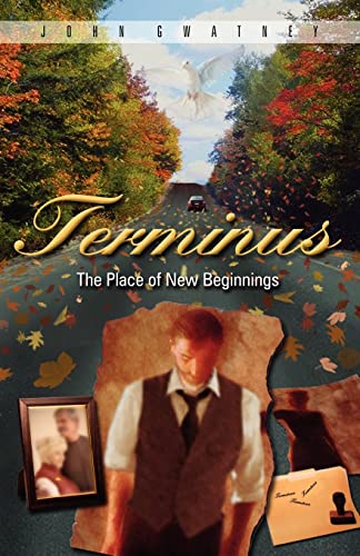 Terminus: The Place of New Beginnings - Gwatney, John