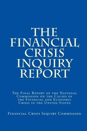9781456592516: The Financial Crisis Inquiry Report: The Final Report of the National Commission on the Causes of the Financial and Economic Crisis in the United States