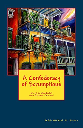 Beispielbild fr A Confederacy of Scrumptious: Weird and Wonderful New Orleans Cuisine zum Verkauf von Revaluation Books