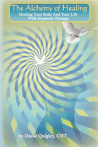 Beispielbild fr The Alchemy of Healing: Healing Your Body and Life with Hypnosis Therapy zum Verkauf von Books From California
