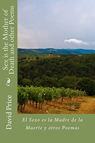 Sex is the Mother of Death and other Poems: El Sexo es la Madre de la Muerte y otros Poemas (9781456595401) by Price, David