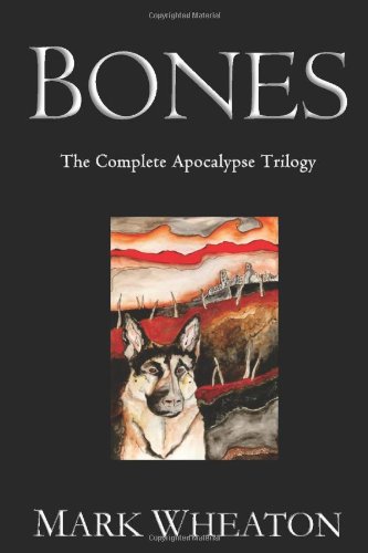Bones: The Complete Apocalypse Trilogy (9781456598037) by Mark Wheaton