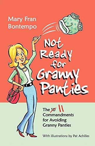 Stock image for Not Ready for Granny Panties--The 11 Commandments for Avoiding Granny Panties for sale by Better World Books