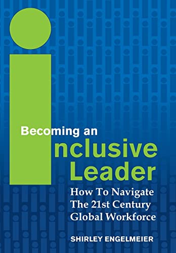 9781456620035: Becoming an Inclusive Leader: How to Navigate the 21st Century Global Workforce