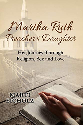 Beispielbild fr Martha Ruth, Preacher's Daughter: Her Journey Through Religion, Sex and Love zum Verkauf von Lucky's Textbooks