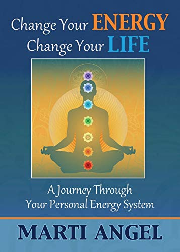 Imagen de archivo de Change Your Energy, Change Your Life: A Journey Through Your Personal Energy System a la venta por Lucky's Textbooks