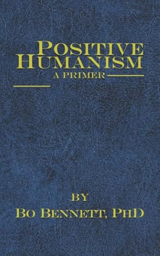 Imagen de archivo de Positive Humanism: A Primer (Dr. Bo's Critical Thinking Series) a la venta por ThriftBooks-Atlanta