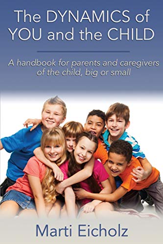 Beispielbild fr The DYNAMICS of YOU and the CHILD: A handbook for parents and caregivers of the child, big or small zum Verkauf von Lucky's Textbooks