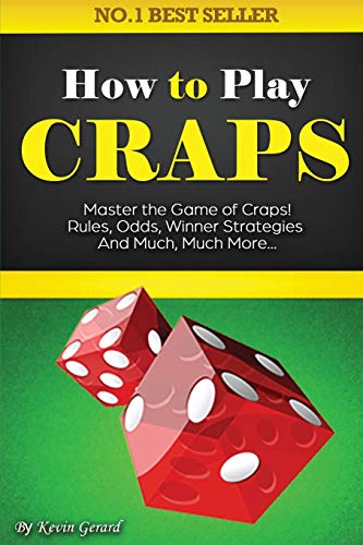 Stock image for How to Play Craps: Master the Game of Craps. Rules, Odds, Winner Strategies and Much, Much More. for sale by GF Books, Inc.