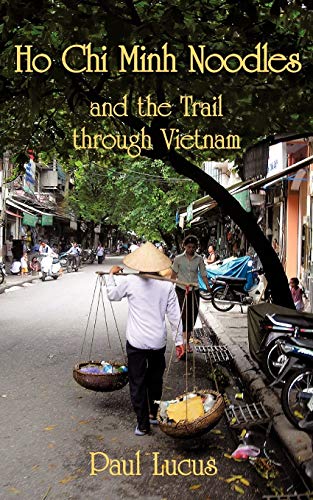 Stock image for Ho Chi Minh Noodles And The Trail Through Vietnam for sale by MusicMagpie