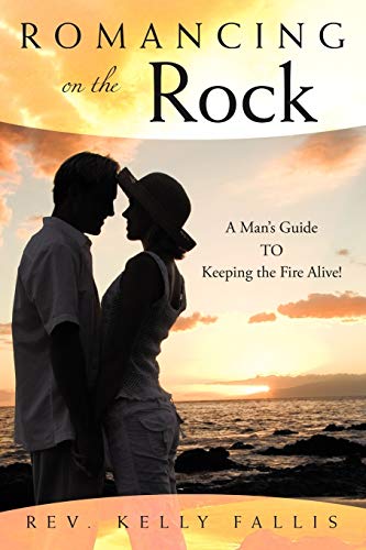Stock image for Romancing On The Rock A Man's Guide TO Keeping The Fire Alive for sale by PBShop.store US