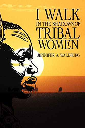 Beispielbild fr I Walk in the Shadows of Tribal Women zum Verkauf von Chiron Media