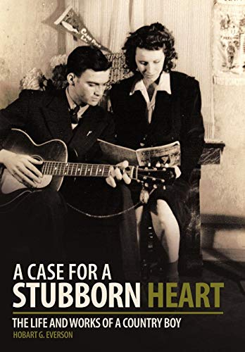 9781456716325: A Case for a Stubborn Heart: The Life and Works of a Country Boy