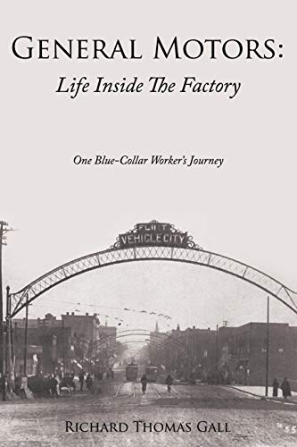Stock image for General Motors: Life Inside The Factory: One Blue-Collar Worker's Journey for sale by GF Books, Inc.