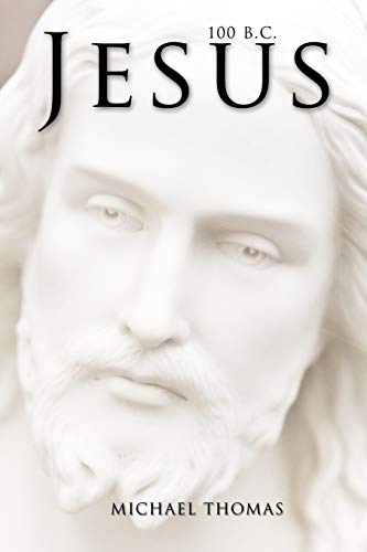 Jesus 100 B.C. (9781456718442) by Thomas, Michael