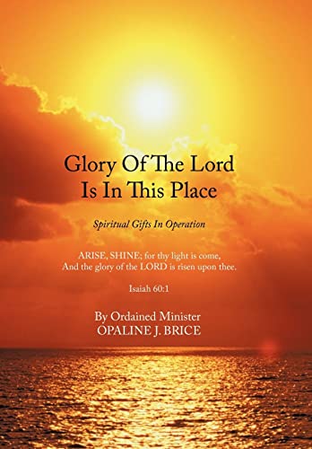 9781456721251: Glory Of The Lord Is In This Place: Spiritual Gifts In Operation