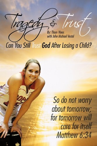 9781456727895: Tragedy & Trust: Can You Still Trust God After Losing a Child?