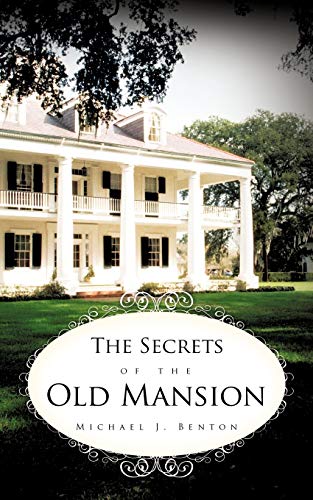 The Secrets of the Old Mansion (9781456728052) by Benton, Dr Michael J