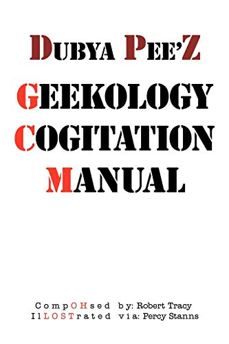 Dubya Pee'z Geekology Cogitation Manual (9781456729288) by Tracy, Professor Of English And Celtic Studies Robert