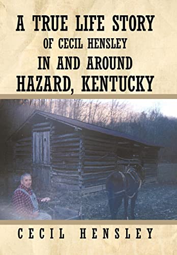 9781456730468: A True Life Story Of Cecil Hensley In And Around Hazard, Kentucky