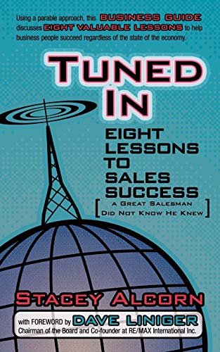 Stock image for Tuned In : Eight Lessons to Sales Success A Great Salesman Did Not Know He Knew for sale by Better World Books