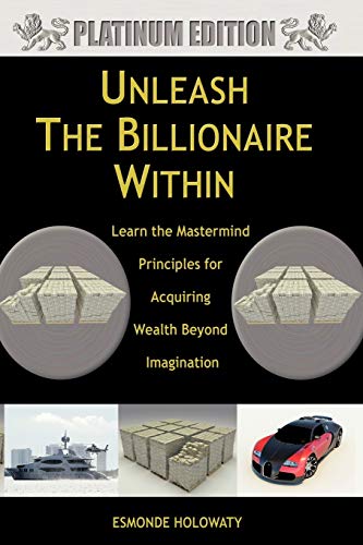 9781456732462: Unleash The Billionaire Within: Learn the Mastermind Principles for Acquiring Wealth Beyond Imagination