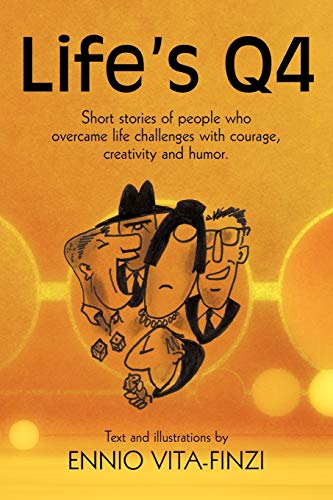 Beispielbild fr Life's Q4: Short Stories of People Who Overcame Life Challenges with Courage, Creativity and Humor. zum Verkauf von Chiron Media